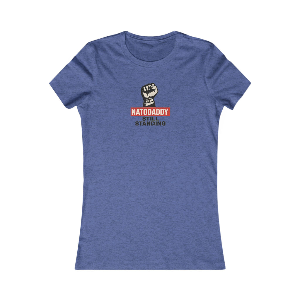 Empowerment Tee, Feminist T-Shirt, Inspirational Gift, Father's Day Shirt, Natodaddy Still Standing