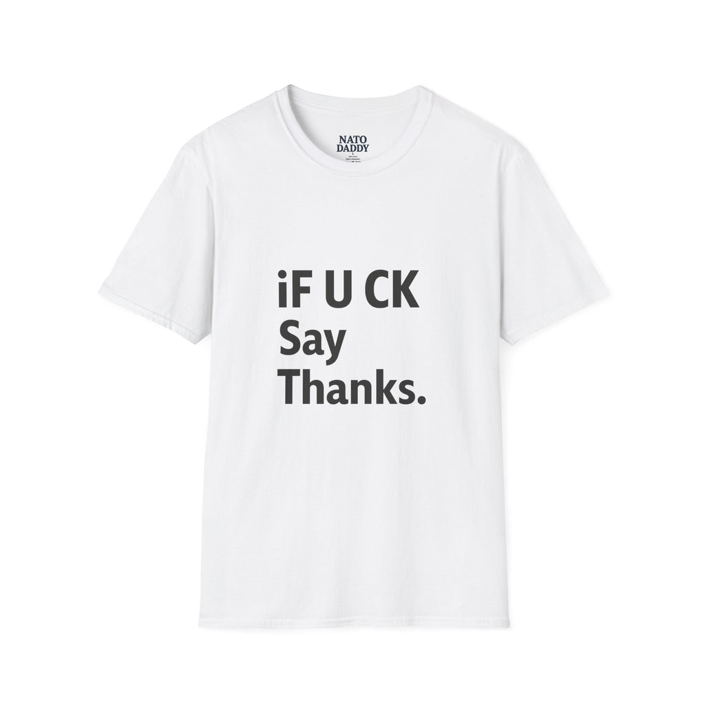 Funny Graphic T-Shirt, Unisex Humor Tee, Casual Wear, Perfect Gift for Friends, Thank You T-Shirt, Everyday Wear