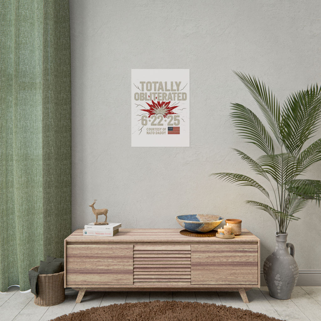 Totally Obliterated Rolled Poster | Unique Decor, Gift for Dads, Wall Art, Patriotic Decor, Birthday Celebration