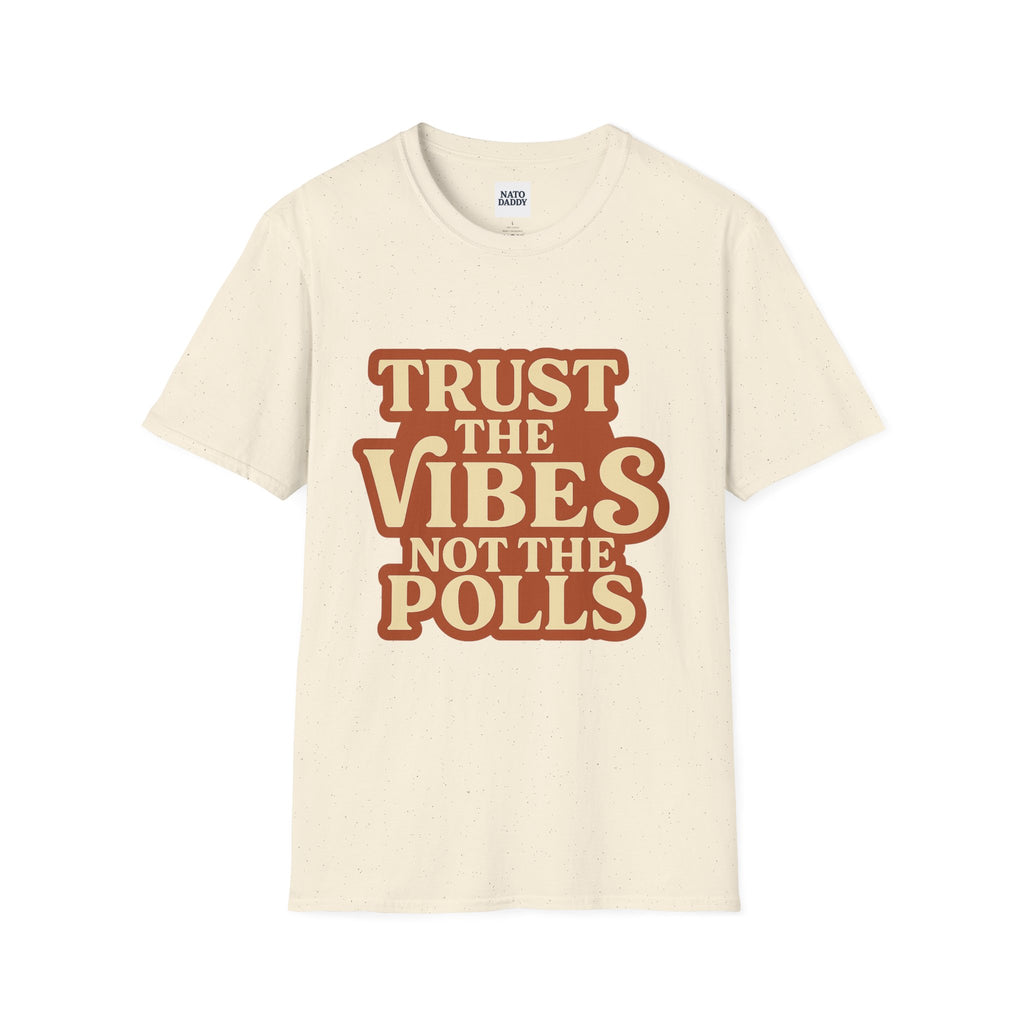 Trust the Vibes Unisex T-Shirt - Casual Wear, Election Humor, Gift for Friends, Emotional Support, Everyday Comfort