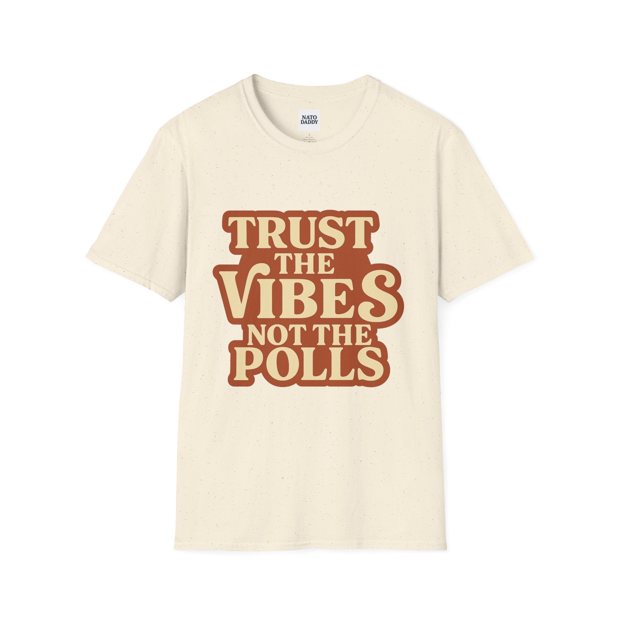 Trust the Vibes Unisex T-Shirt - Casual Wear, Election Humor, Gift for Friends, Emotional Support, Everyday Comfort