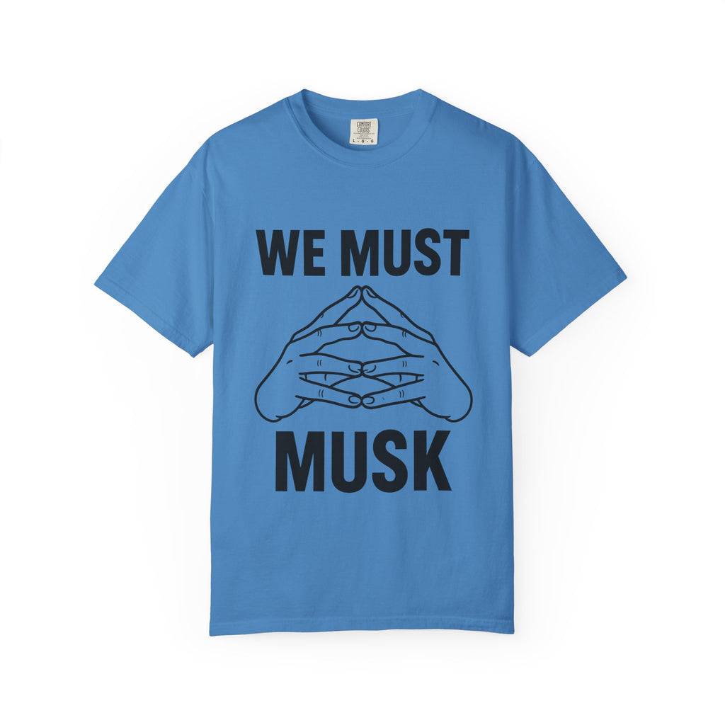 We Must Musk Unisex T-Shirt, Funny Graphic Tee for Tech Lovers, Gift for Elon Musk Fans, Casual Wear, Unique Statement Shirt