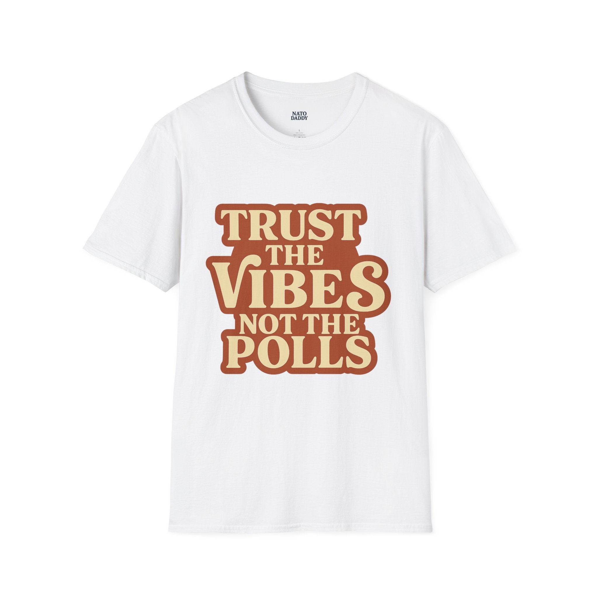 Trust the Vibes Unisex T-Shirt - Casual Wear, Election Humor, Gift for Friends, Emotional Support, Everyday Comfort