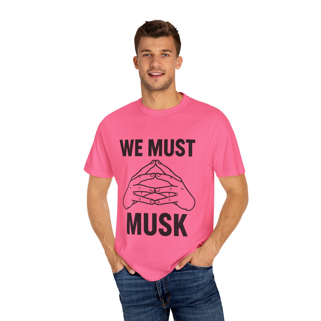 We Must Musk Unisex T-Shirt, Funny Graphic Tee for Tech Lovers, Gift for Elon Musk Fans, Casual Wear, Unique Statement Shirt