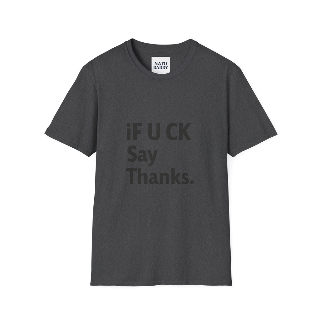 Funny Graphic T-Shirt, Unisex Humor Tee, Casual Wear, Perfect Gift for Friends, Thank You T-Shirt, Everyday Wear