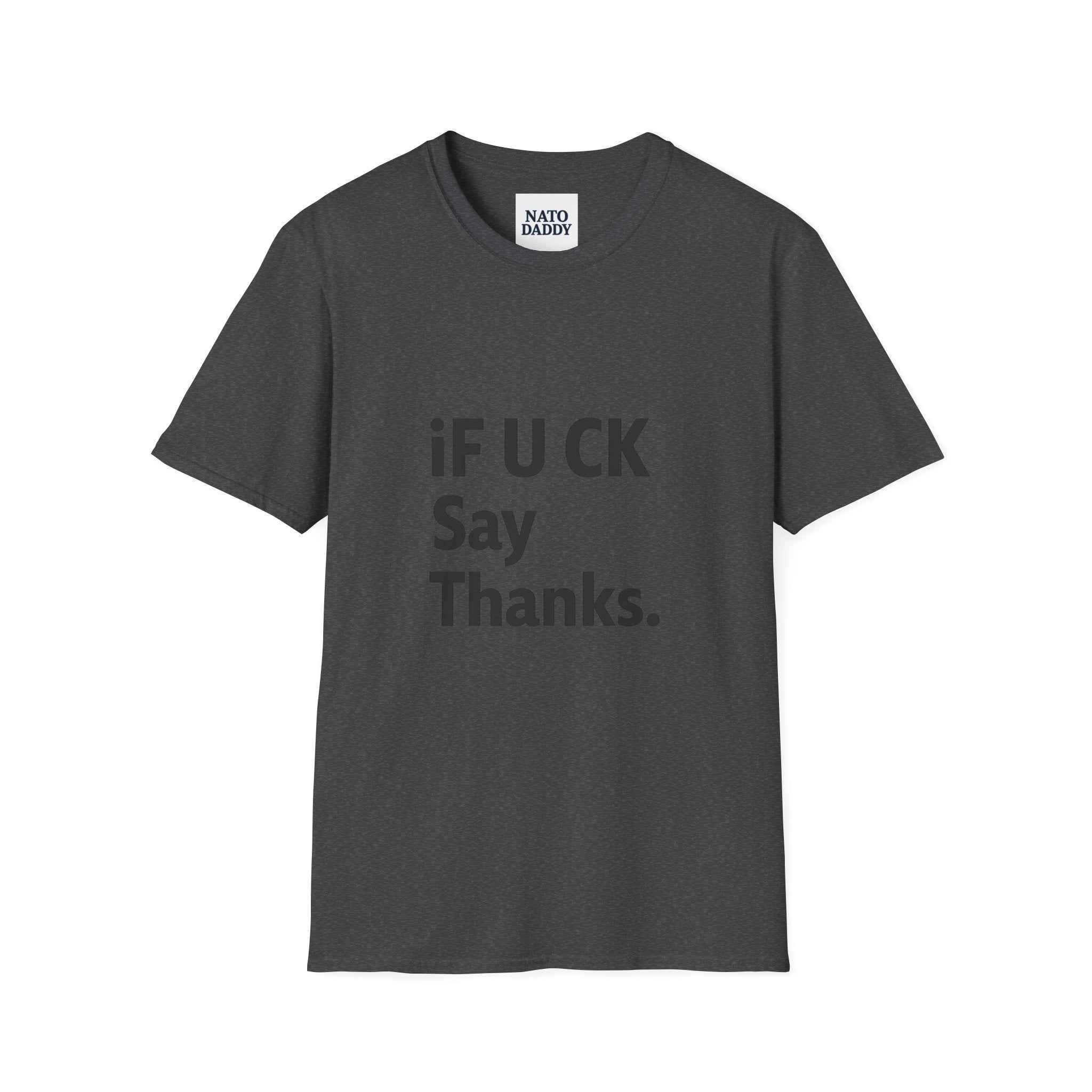 Funny Graphic T-Shirt, Unisex Humor Tee, Casual Wear, Perfect Gift for Friends, Thank You T-Shirt, Everyday Wear