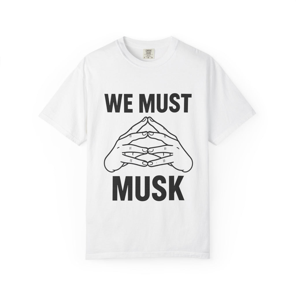We Must Musk Unisex T-Shirt, Funny Graphic Tee for Tech Lovers, Gift for Elon Musk Fans, Casual Wear, Unique Statement Shirt