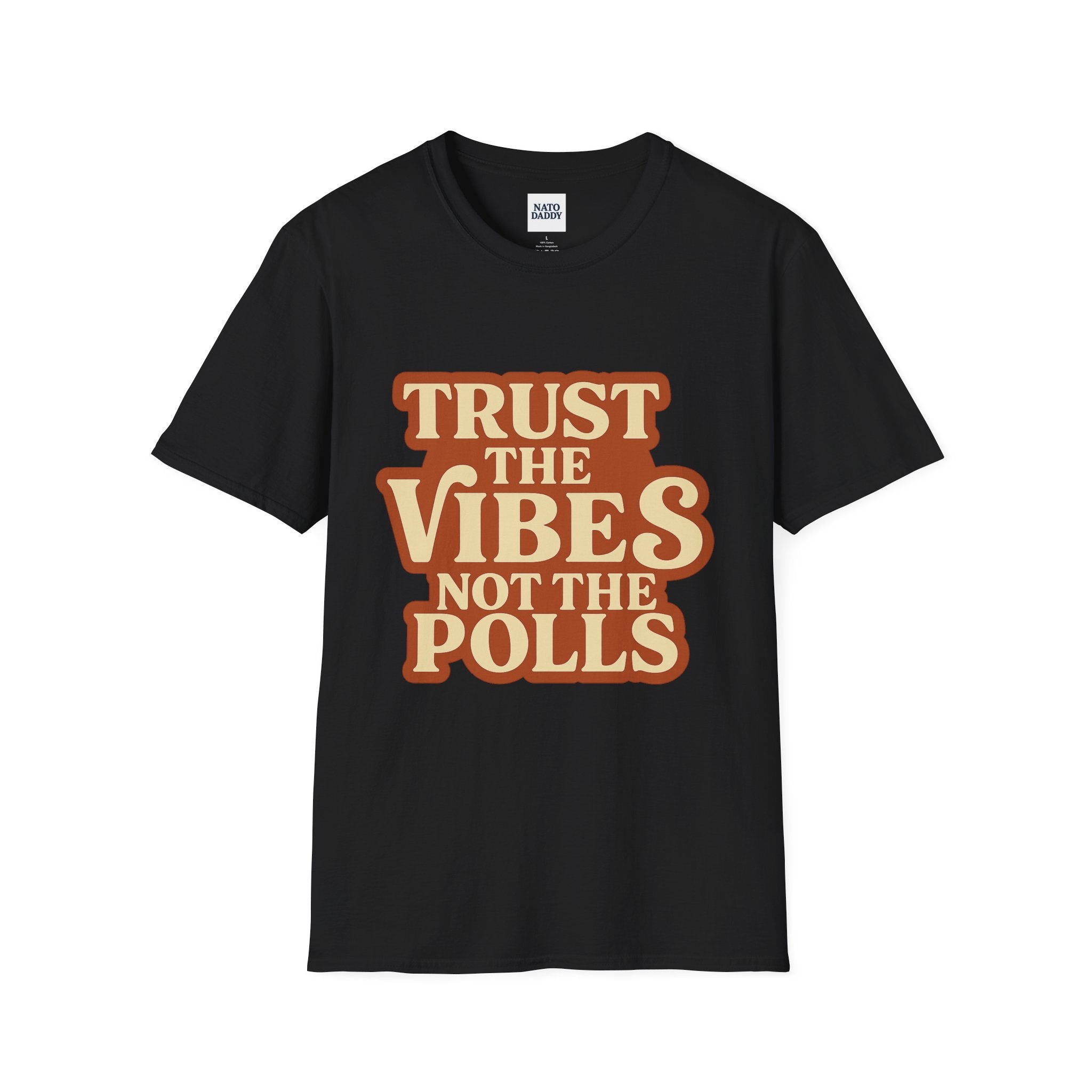 Trust the Vibes Unisex T-Shirt - Casual Wear, Election Humor, Gift for Friends, Emotional Support, Everyday Comfort