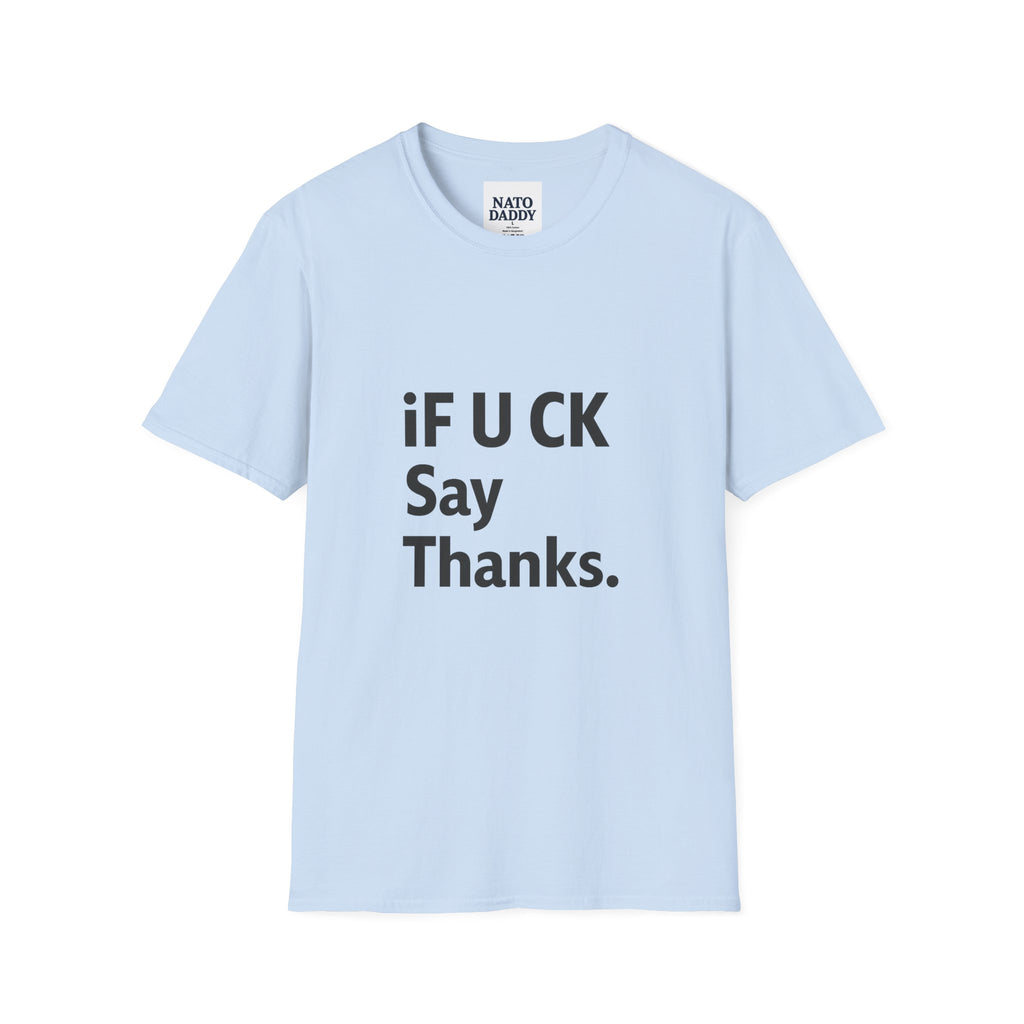 Funny Graphic T-Shirt, Unisex Humor Tee, Casual Wear, Perfect Gift for Friends, Thank You T-Shirt, Everyday Wear