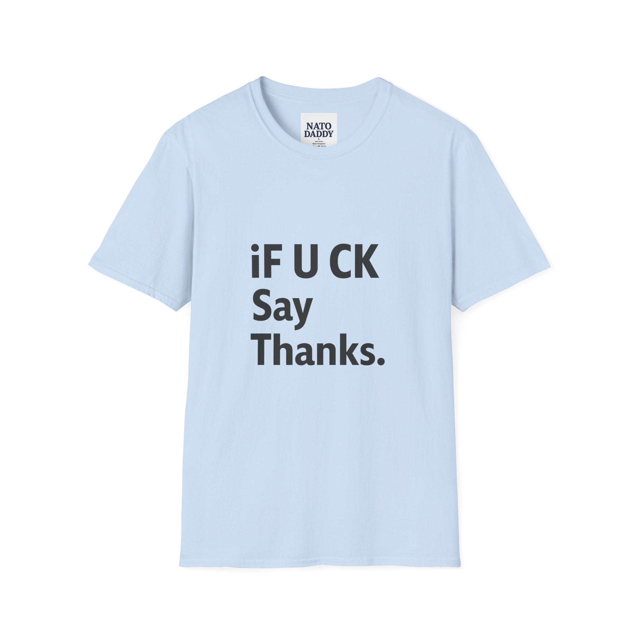 Funny Graphic T-Shirt, Unisex Humor Tee, Casual Wear, Perfect Gift for Friends, Thank You T-Shirt, Everyday Wear