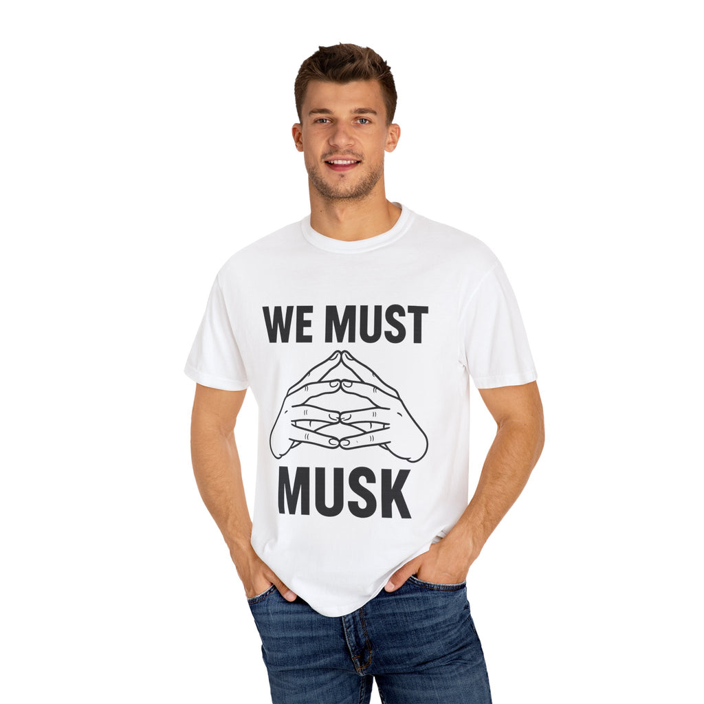We Must Musk Unisex T-Shirt, Funny Graphic Tee for Tech Lovers, Gift for Elon Musk Fans, Casual Wear, Unique Statement Shirt