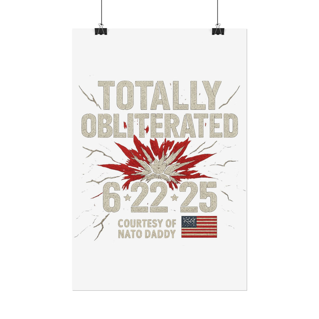 Totally Obliterated Rolled Poster | Unique Decor, Gift for Dads, Wall Art, Patriotic Decor, Birthday Celebration