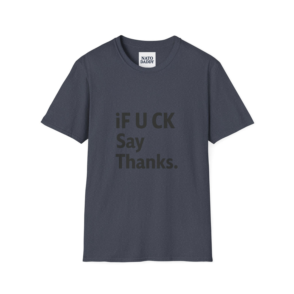 Funny Graphic T-Shirt, Unisex Humor Tee, Casual Wear, Perfect Gift for Friends, Thank You T-Shirt, Everyday Wear