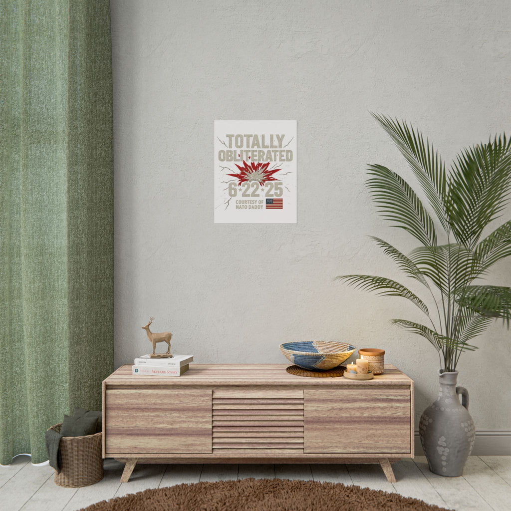 Totally Obliterated Rolled Poster | Unique Decor, Gift for Dads, Wall Art, Patriotic Decor, Birthday Celebration